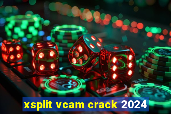 xsplit vcam crack 2024